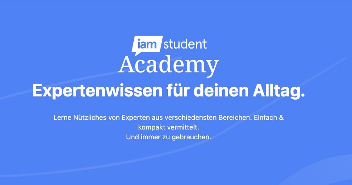 iamstudent Academy: Expertenwissen für deinen Alltag.